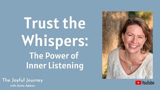 Trust the Whispers: The Power of Inner Listening