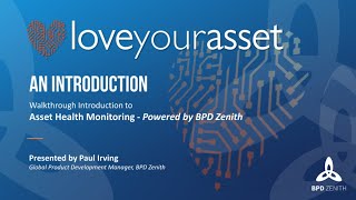 LoveYourAsset - Walkthrough Introduction to Asset Health Monitoring - Powered by BPD Zenith