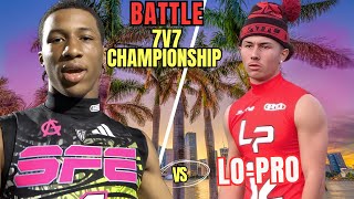 🔥 South Florida Express "SFE" (Miami) vs Lo-Pro (Vegas) | Battle 7v7 TITLE GAME !!