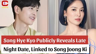 Song Hye Kyo Publicly Reveals Late-Night Date, Linked to Song Joong Ki - ACNFM News