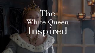 Playlist | But I don't forget and I don't forgive | Inspired | The White Queen