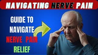 "Navigating Nerve Pain: Your Ultimate Guide to Relief and Recovery"