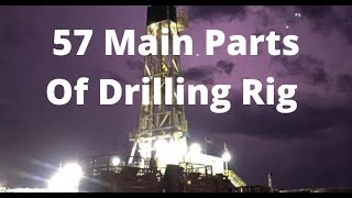 57 Main Parts of Drilling Rig?