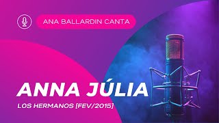 Anna Julia - Los Hermanos (Cover) Ana Ballardin