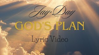 God's Plan by Jay-Day (Lyric Video)