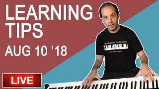 Piano Learning Tips - LIVE AUG 10 '18