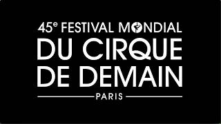 45e Festival Mondial du Cirque de Demain - Paris