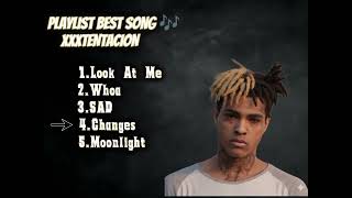 🎶Playlist Best Song XXXTENTACION (LOOK AT ME,WHOA,SAD,CHANGES,MOONLIGHT)