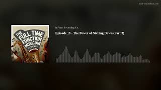 Episode 18 - The Power of Niching Down (Part 2)