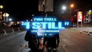 FNM Trell - I Still (Live Performance)
