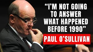 Paul O’Sullivan Refuses to Answer Questions About Pre-1990