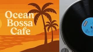 Breeze of a New Day – Soft Bossa Nova • Gentle Morning Light & Relaxing Ocean Café Music