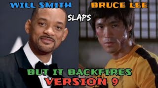 WILL SMITH SLAPS BRUCE LEE BUT IT BACKFIRES / VERSION 9