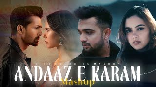 Andaaz E Karam Mashup | Soulful Romantic Mashup | Sick Melodies | Latest 4k Viral Mashup
