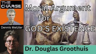 The Moral Argument for God's Existence: Dr. Douglas Groothuis and Christian Apologetics