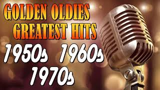 Golden Oldies Greatest Hits - 50s 60s 70s Songs - Top Songs Of 1950s 1960s 1970s