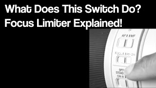 Lens Focus Limiter Explained