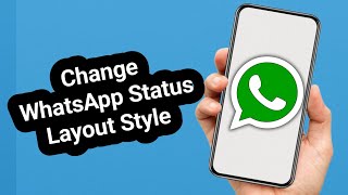 How to Change WhatsApp Status Layout Back to the Old Style (Step-by-Step)