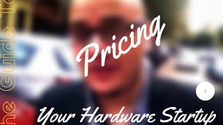 ازاي تبتدي الـ hardware startup بتاعك - مشاكل و حلول : ازاي تختار السعر !!