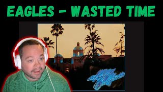 Eagles - Wasted Time - Reaction - This Might be One of Their Best Songs!