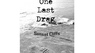 One Last Drag:  Sunset Cliffs II