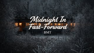 Midnight In Fast-Forward - BMT