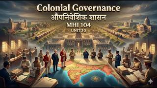 Colonial Governance | औपनिवेशिक शासन | Unit 30 | MHI 104