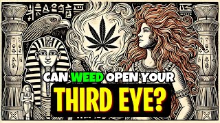 Marijuana & Spirituality: The Sacred Plant’s (Weed) Role in Mystical Awakening