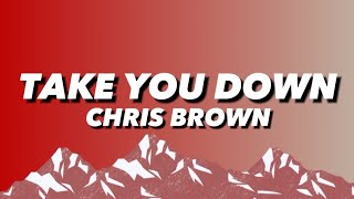 Chris Brown - Take you down (Lyrics)