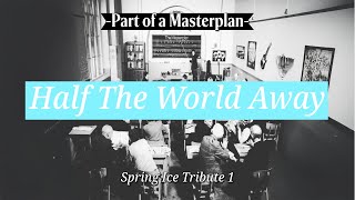 Half The World Away (Oasis cover) - Spring Ice