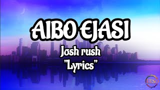 Aibo ejasi by josh rush (lyric video)