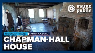 Revolutionary era living at Chapman-Hall House | Assignment Maine: America @ 250