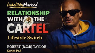 Relationship With The Cartel | Wild Stories | Robert Taylor | Indelibly Marked #113 