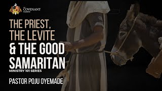 The Priest, The Levite and The Good Samaritan | Pastor Poju Oyemade | 17082025