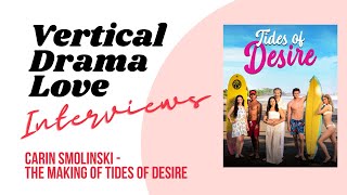 The Making of an Indie Vertical Drama: Carin Smolinski on Creating “Tides of Desire”