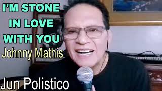 I'M STONE IN LOVE WITH YOU- Johnny Mathis