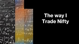 The Way I Trade Nifty!!!