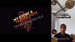 Not for EVERYONE! My story and my TANTRA PATH! @INDRASYARUDRA