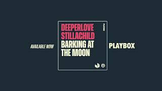 Deeperlove & stillachild - Barking At The Moon