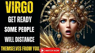 VIRGO ♍🔥 GET READY — SOME PEOPLE WILL DISTANCE THEMSELVES FROM YOU
