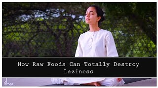 How Raw Foods Can Totally Destroy Laziness | Practical Wisdom