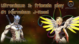 Ultronimus & friends play Overwatch 1- Marvelous J-Reed