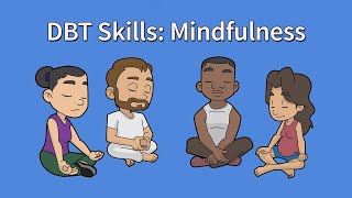 DBT Mindfulness Skills to Calm Your Mind & Emotions