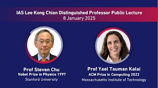 IAS Lee Kong Chian Distinguished Professor Public Lecture by Prof Steven Chu and Prof Yael Kalai