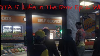 GTA 5 |Life In The Dmv Ep 2: Whats the Move