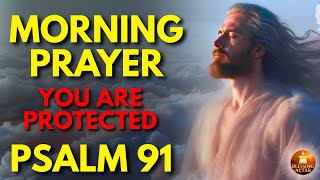 Morning Prayer | Psalm 91 — God Is Your Refuge Toda