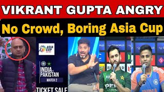Vikrant Gupta Angry Empty Ground, No Crowds , Boring Asia Cup 2025 | Pak Vs IND Tickets nhi Bik Rahe