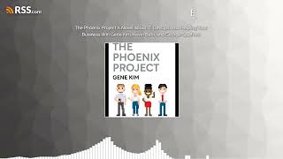 The Phoenix Project A Novel about IT, DevOps, and Helping Your Business Win Gene Kim, Kevin...