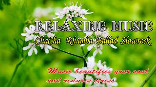 New relaxing music helps reduce stress, positive music with chacha rhumba ballad slowrock melodies