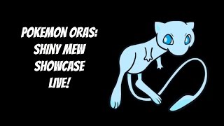 Pokemon ORAS: Shiny Mew Showcase LIVE!